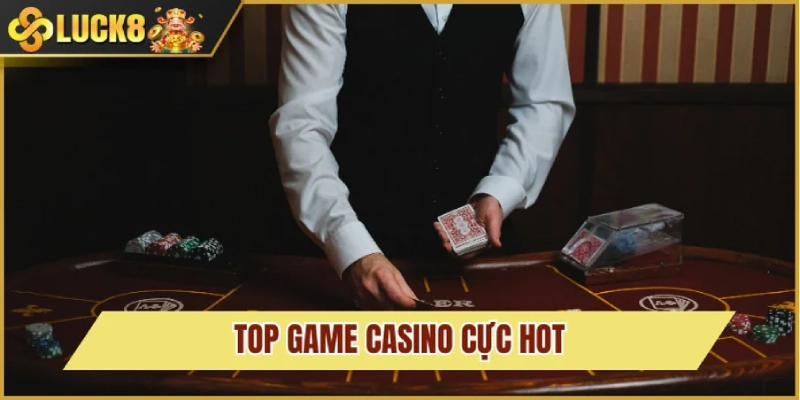 Casino Luck8 3 Cập nhật siêu phẩm game bài đáng trải nghiệm