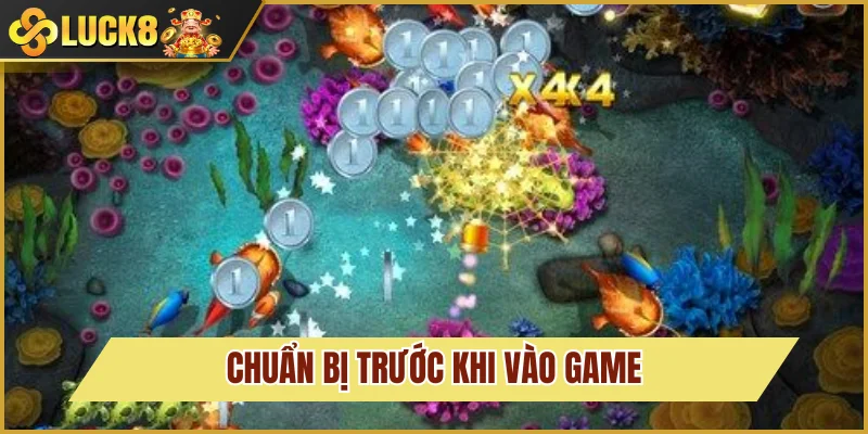 Chuẩn bị trước khi bắn cá chính thức